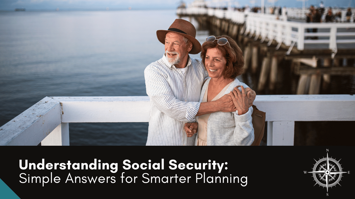Understanding Social Security: Simple Answers for Smarter Planning