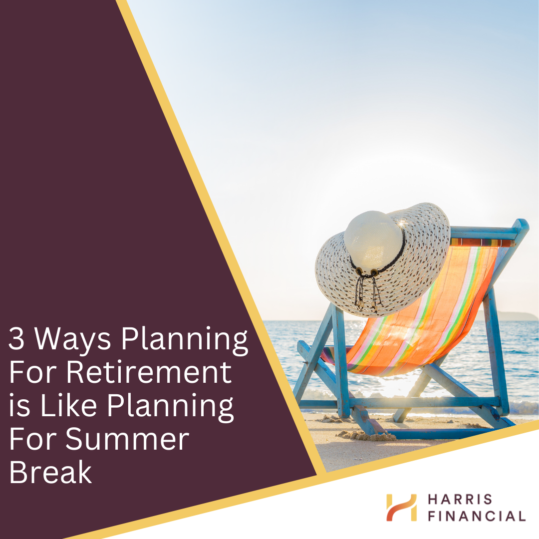 3 Ways Planning For Retirement is Like Planning For Summer Break