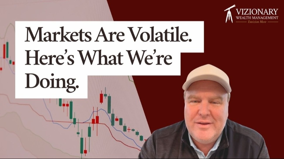 Markets Are Volatile. Here’s What We’re Doing.