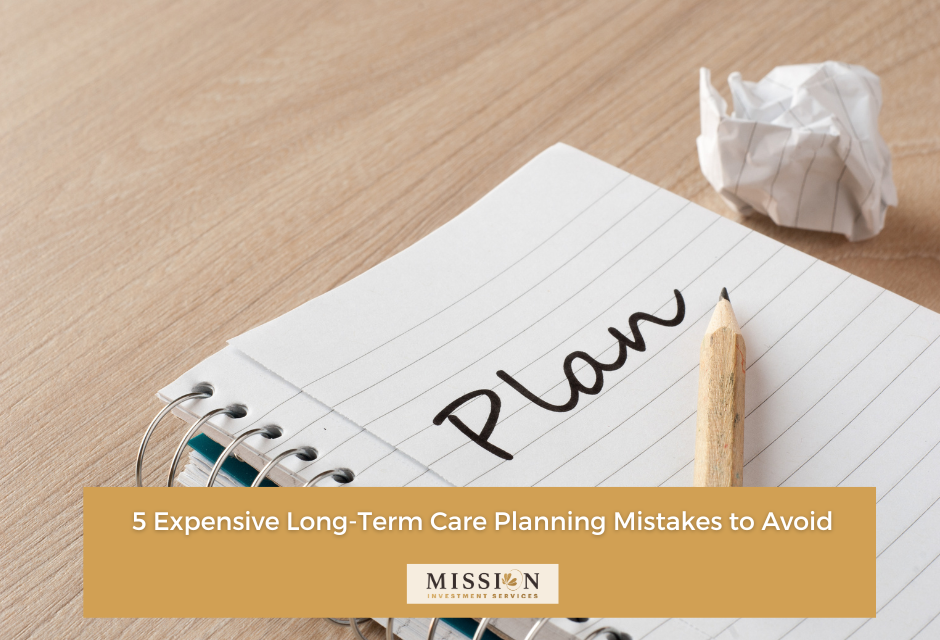 5 Expensive Long-Term Care Planning Mistakes to Avoid