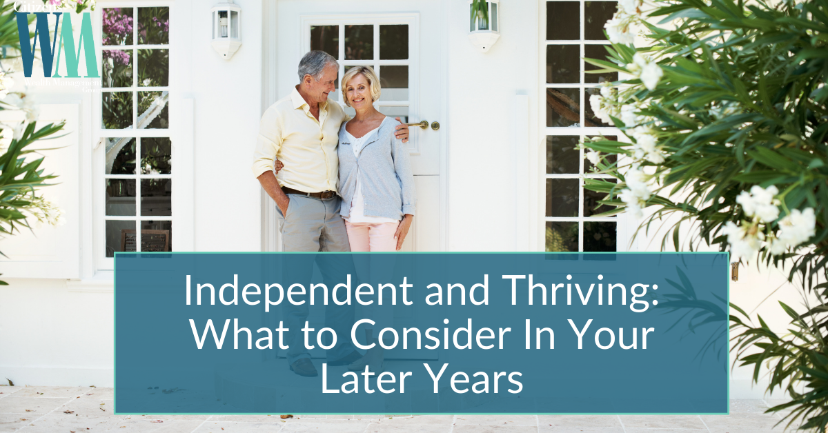Independent and Thriving: What to Consider In Your Later Years