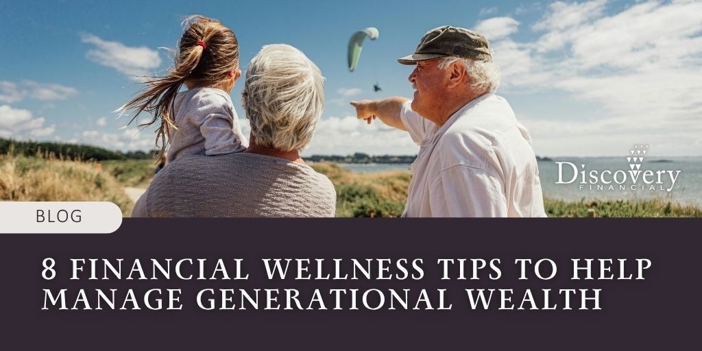 8 Financial Wellness Tips to Help Manage Generational Wealth