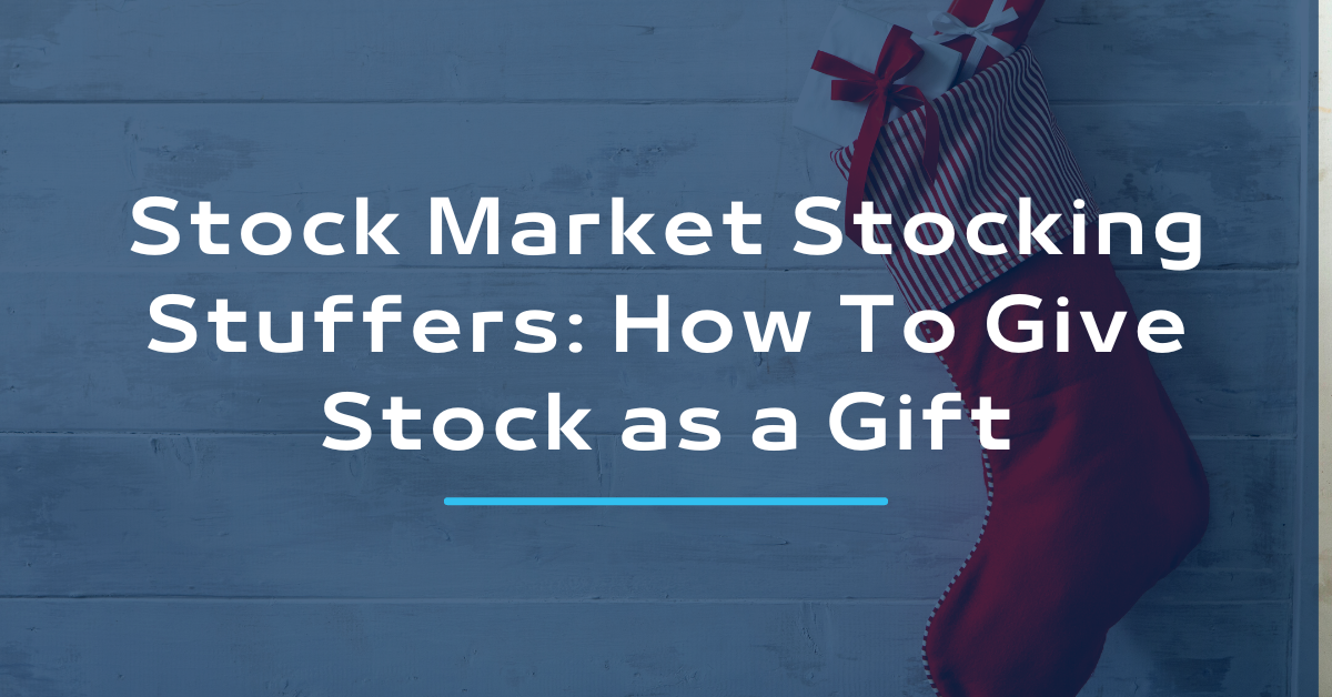 Stock Market Stocking Stuffers: How To Give Stock as a Gift
