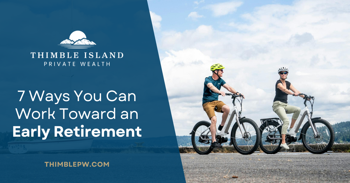 Retiring on Your Own Terms: 7 Ways You Can Work Toward an Early Retirement