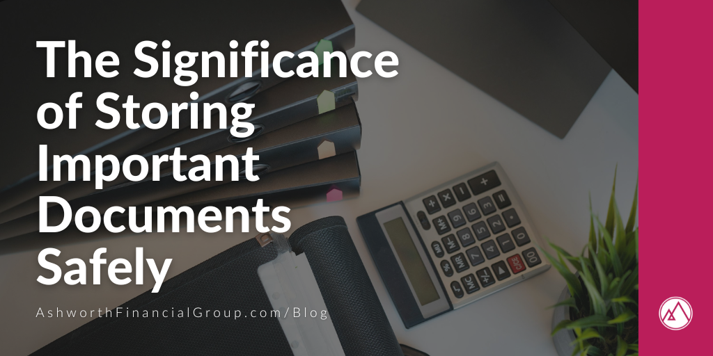 The Significance of Storing Important Documents Safely