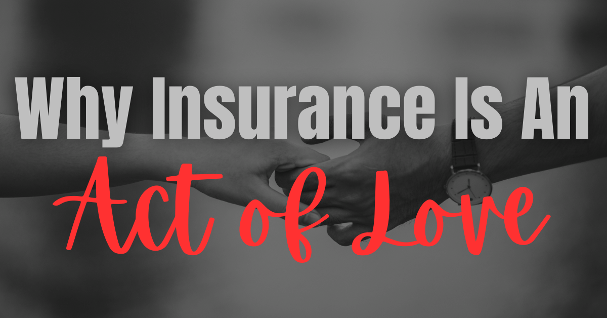 Why Insurance Is an Act of Love