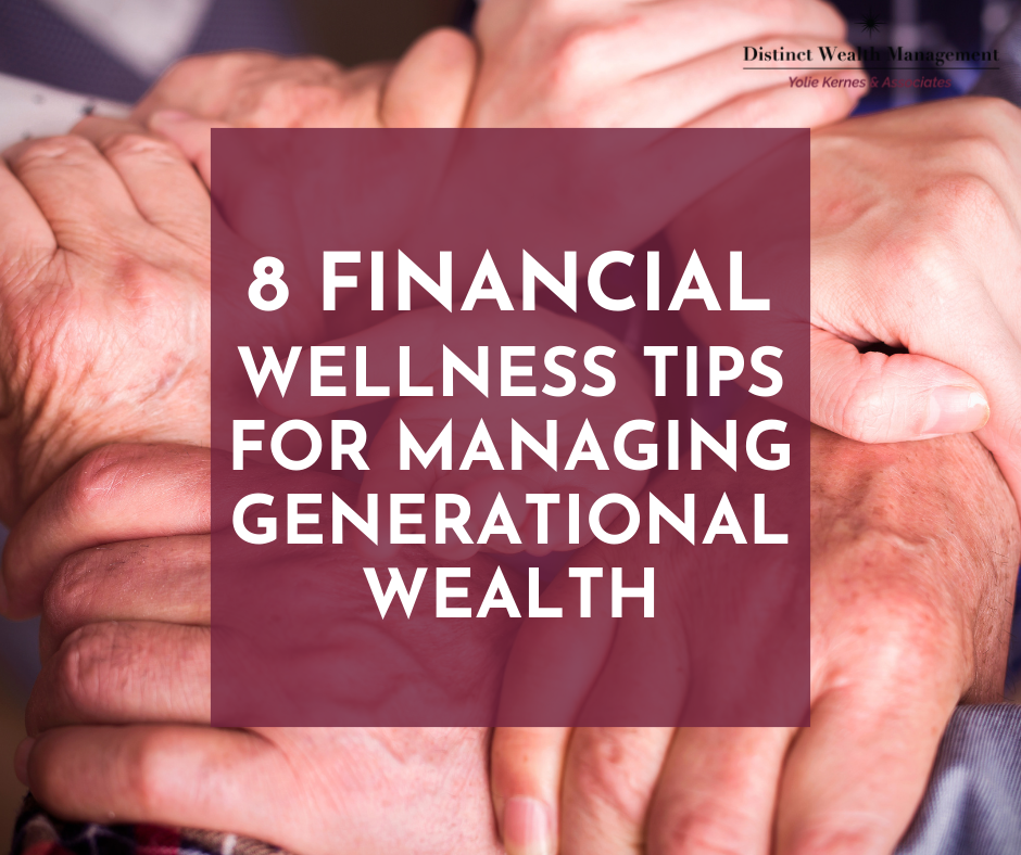 8 Financial Wellness Tips to Help Manage Generational Wealth