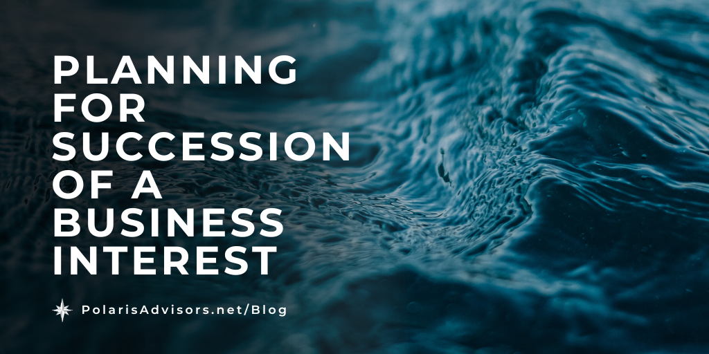 Planning for Succession of a Business Interest