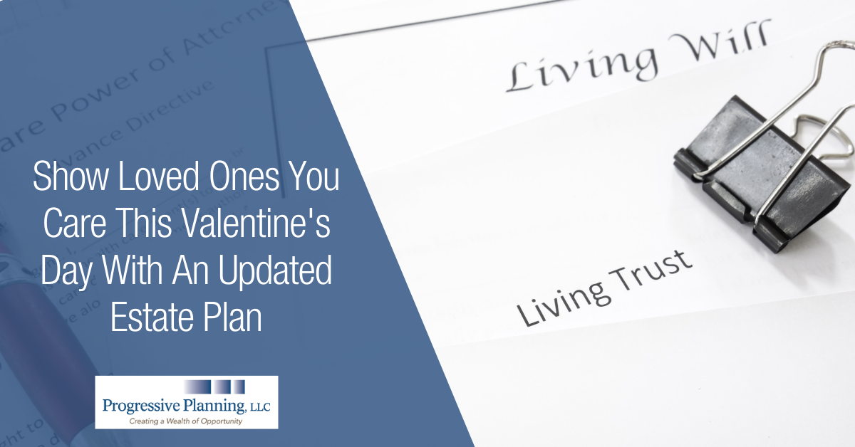 Show Loved Ones You Care This Valentine's Day With An Updated Estate Plan