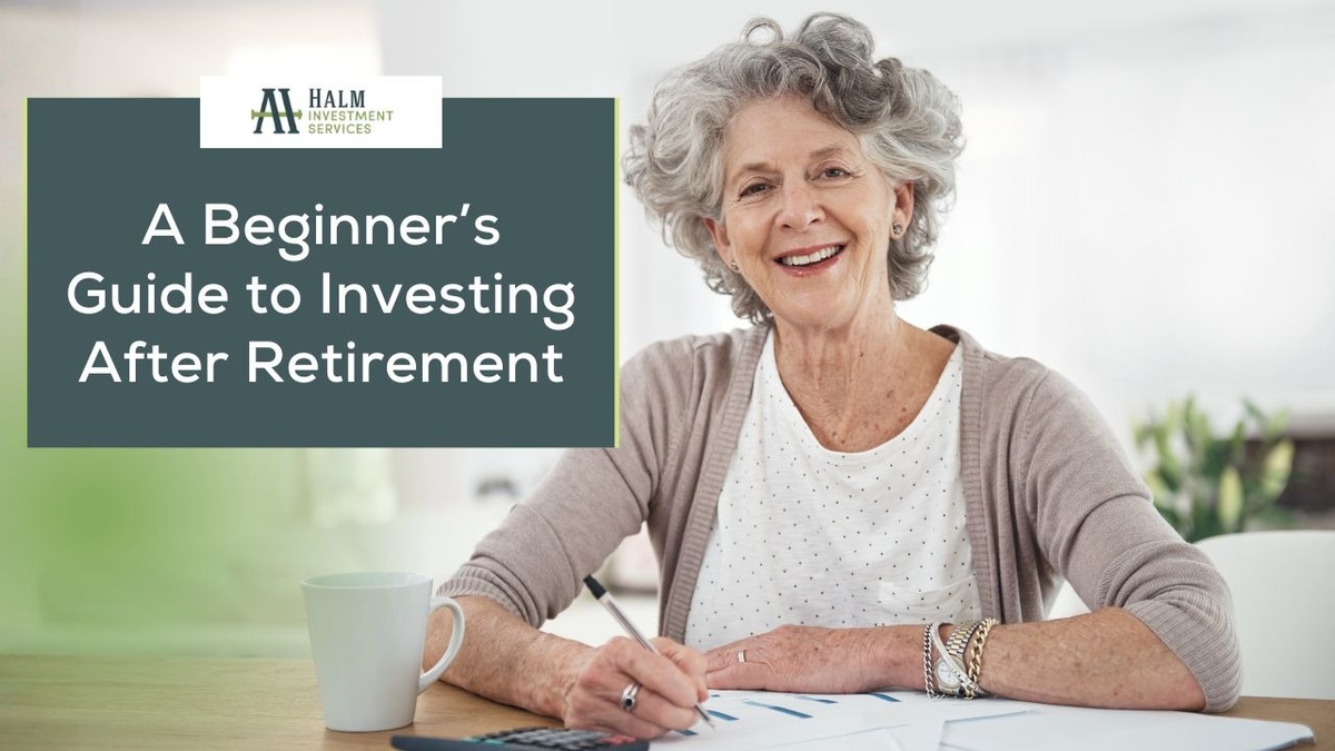 A Beginner’s Guide to Investing After Retirement