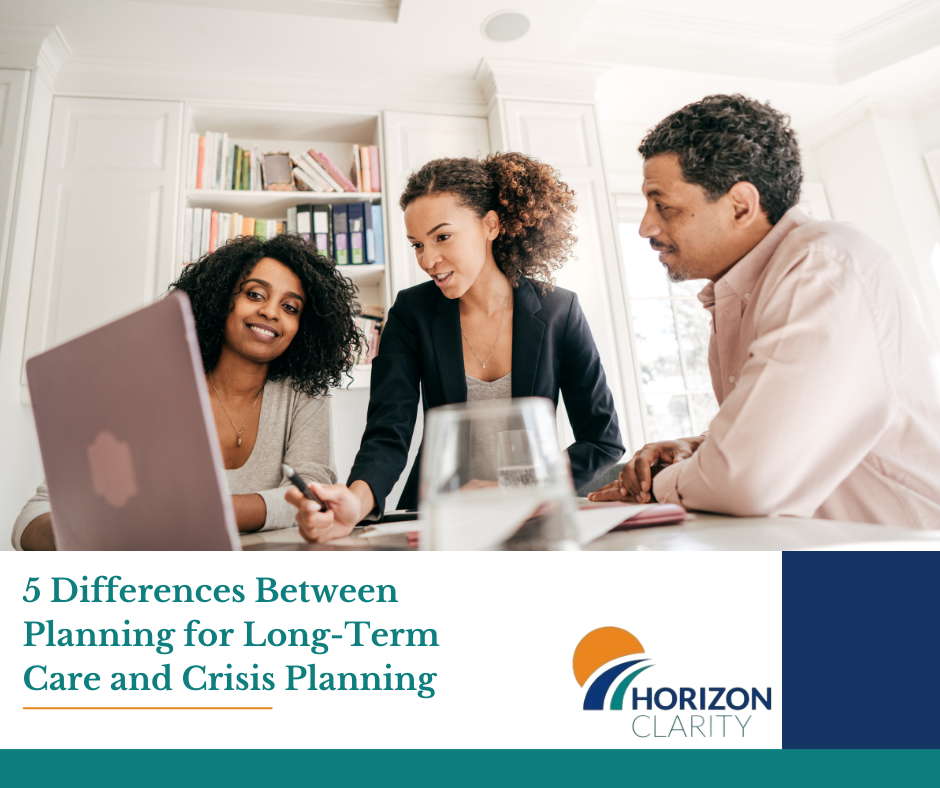 5 Differences Between Planning for Long-Term Care and Crisis Planning