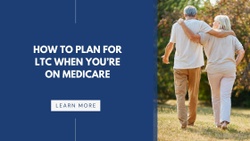 How to Plan For LTC When You’re On Medicare