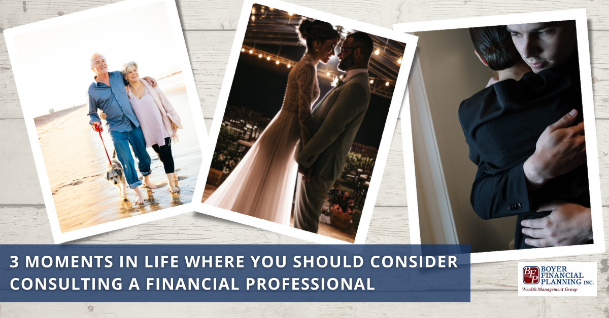 3 Moments in Life Where You Should Consider Consulting a Financial Professional