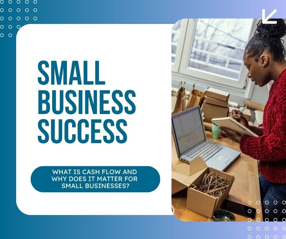 What Is Cash Flow and Why Does It Matter for Small Businesses?