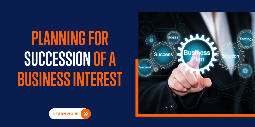 Planning for Succession of a Business Interest