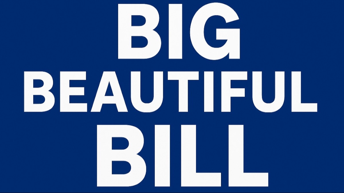 Navigating the One, Big, Beautiful Bill: What It Means for Your Financial Future