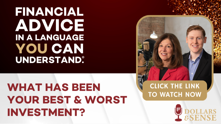 Dollars & Sense: What Has Been Your Best and Worst Investment?