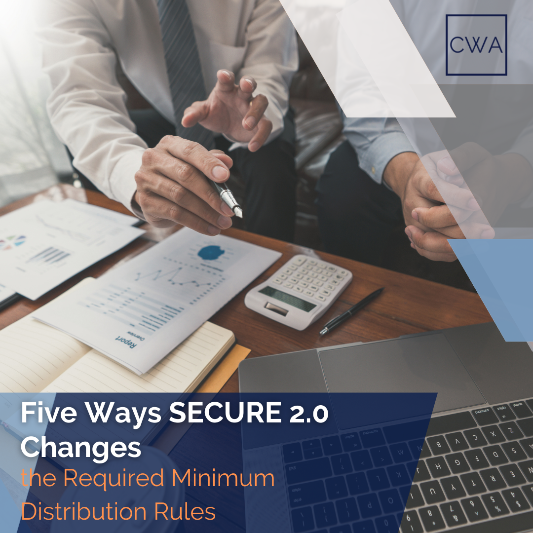 Five Ways SECURE 2.0 Changes the Required Minimum Distribution Rules