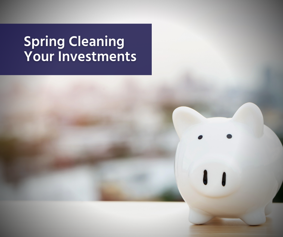 Spring Cleaning Your Investments