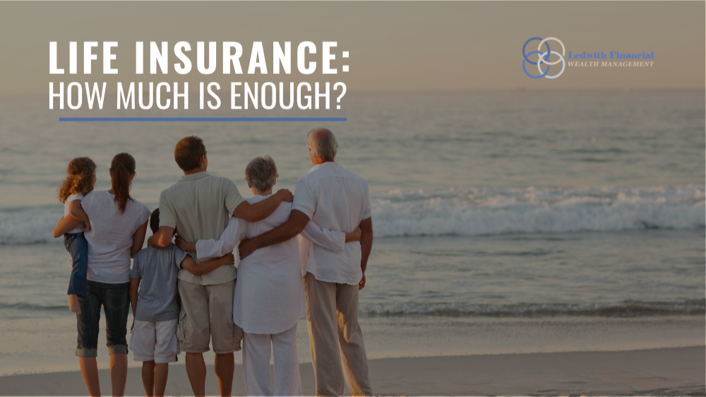 Life Insurance: How Much Is Enough?