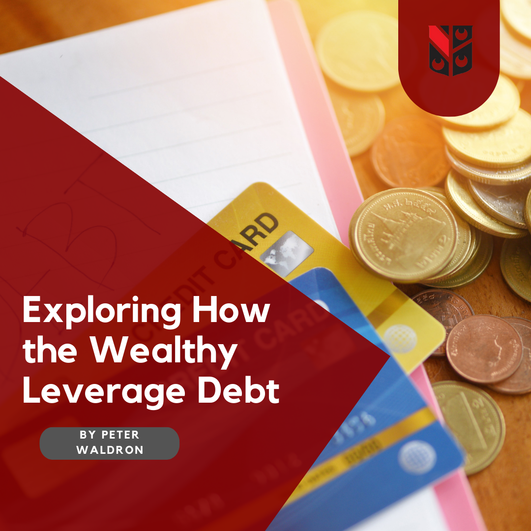 Exploring How the Wealthy Leverage Debt Peter T. Waldron