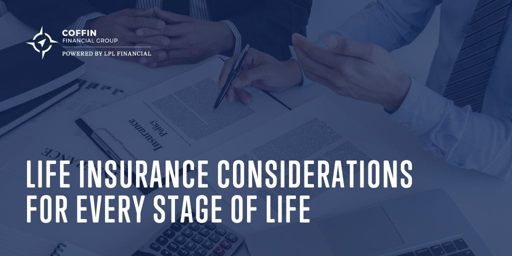 Life Insurance Considerations for Every Stage of Life