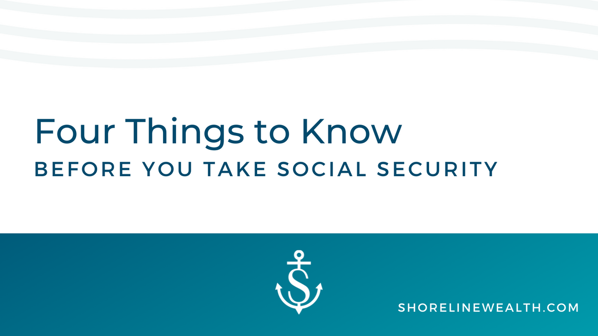 Four Things to Know Before You Take Social Security