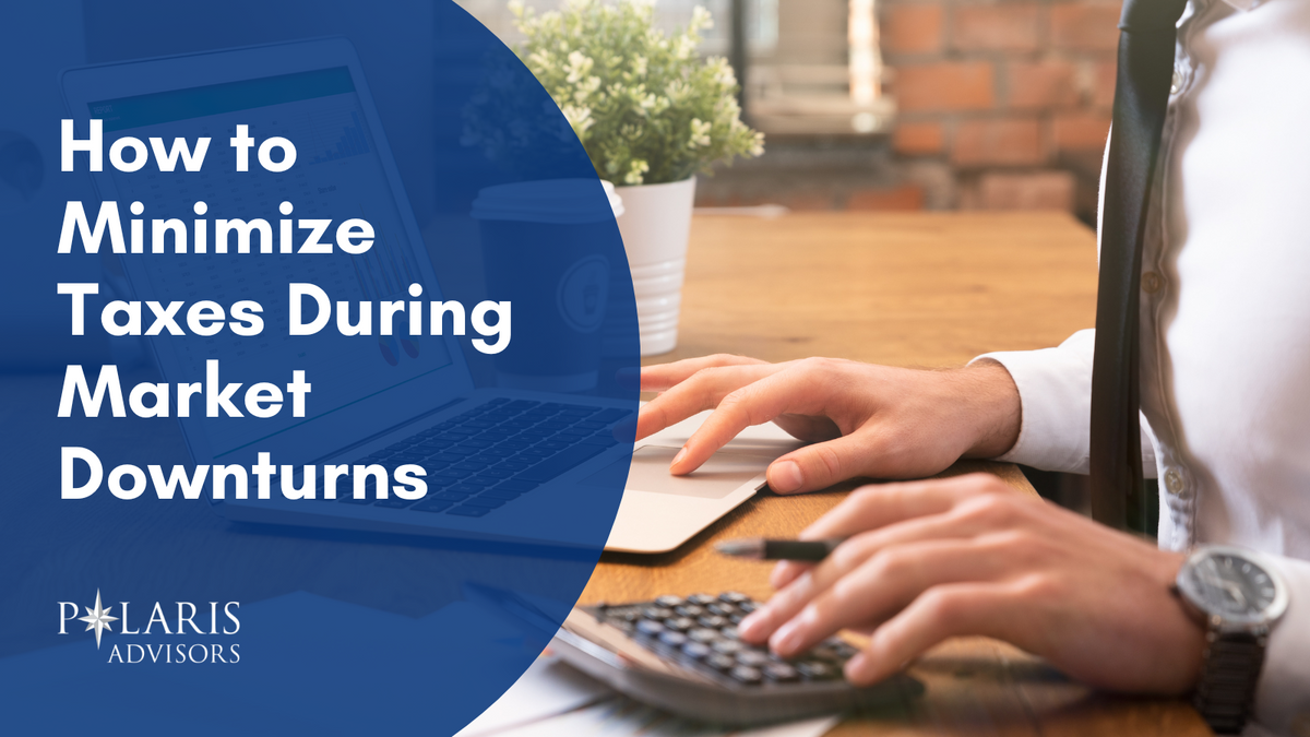 How to Minimize Taxes During Market Downturns