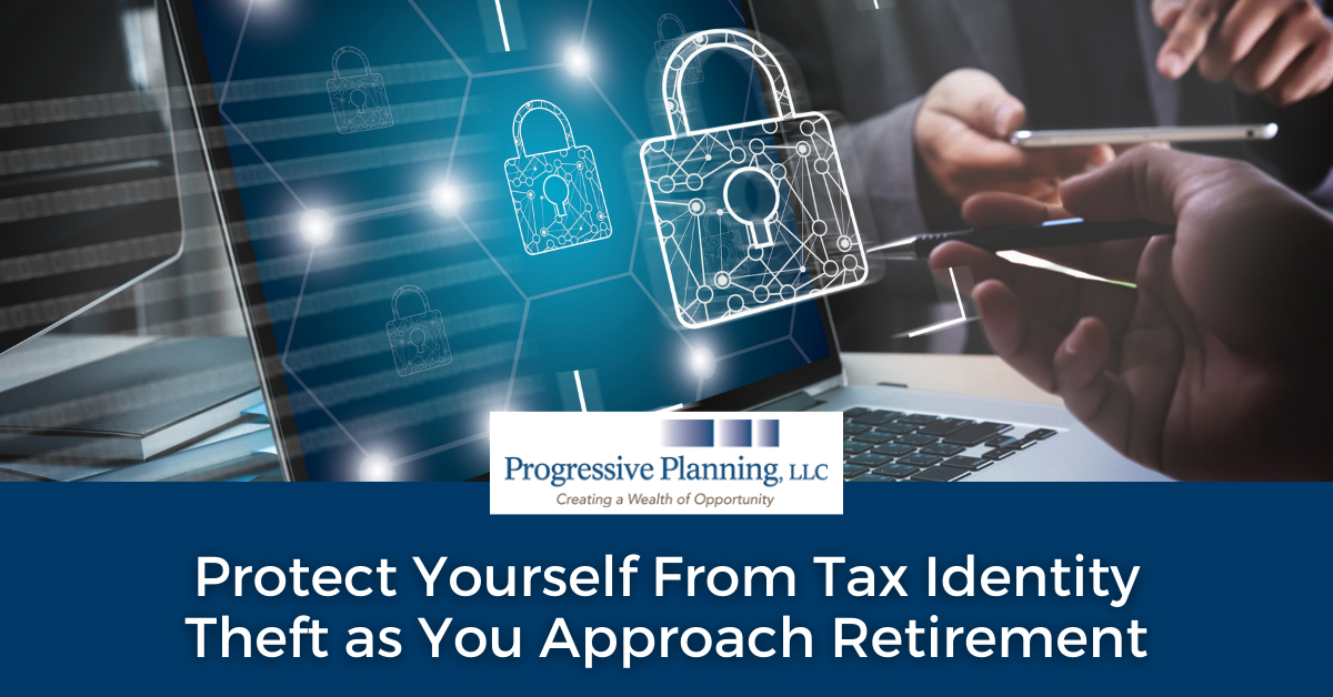 Protect Yourself From Tax Identity Theft as You Approach Retirement