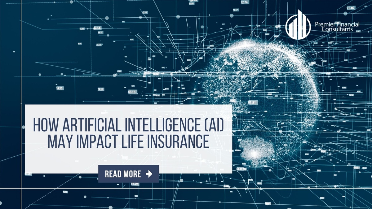 How Artificial Intelligence (AI) May Impact Life Insurance