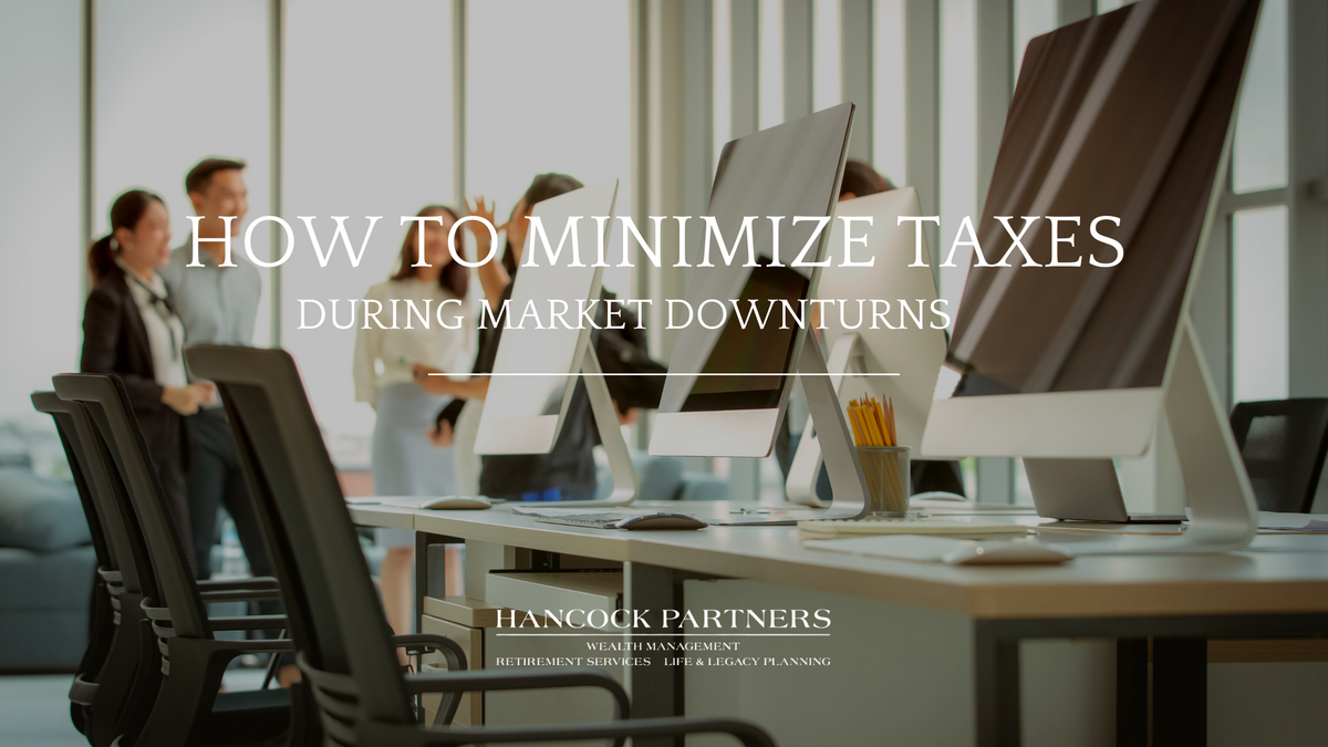How to Minimize Taxes During Market Downturns