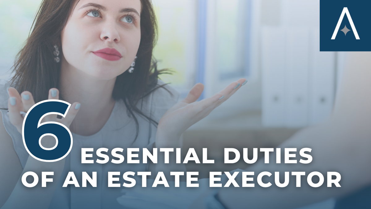 6 Essential Duties of an Estate Executor