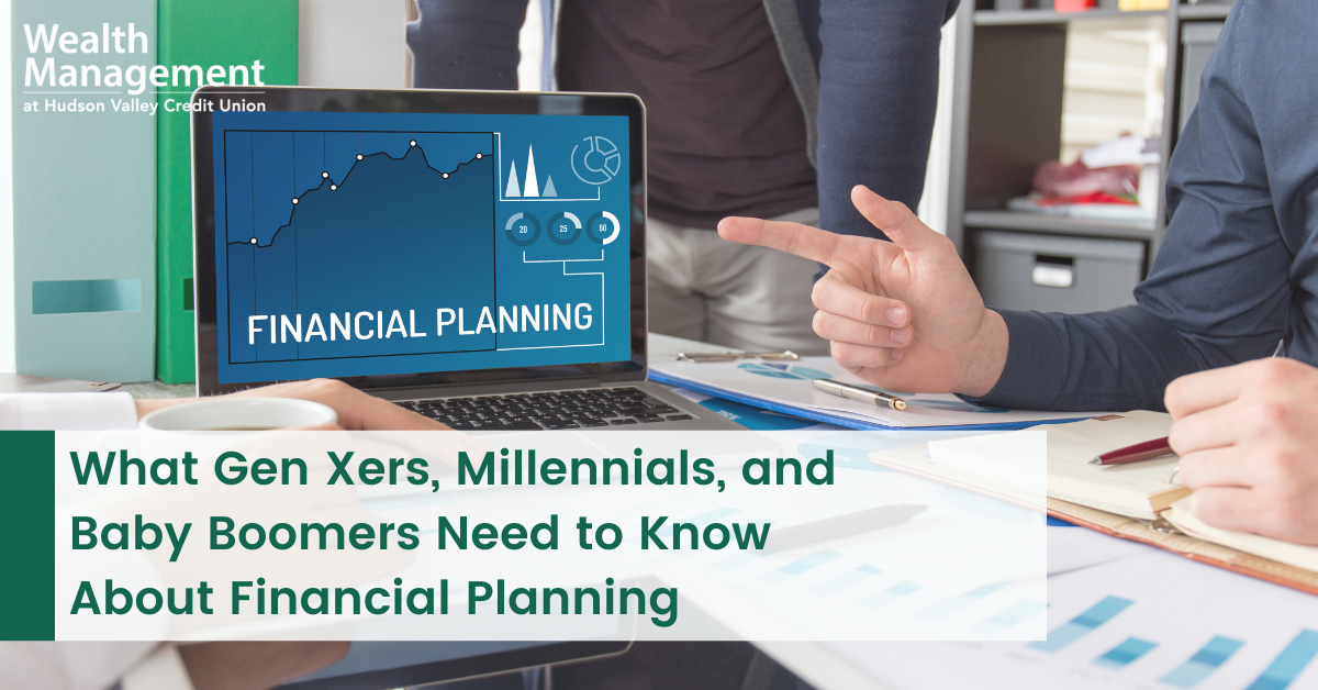 What Gen Xers, Millennials, and Baby Boomers Need to Know About Financial Planning