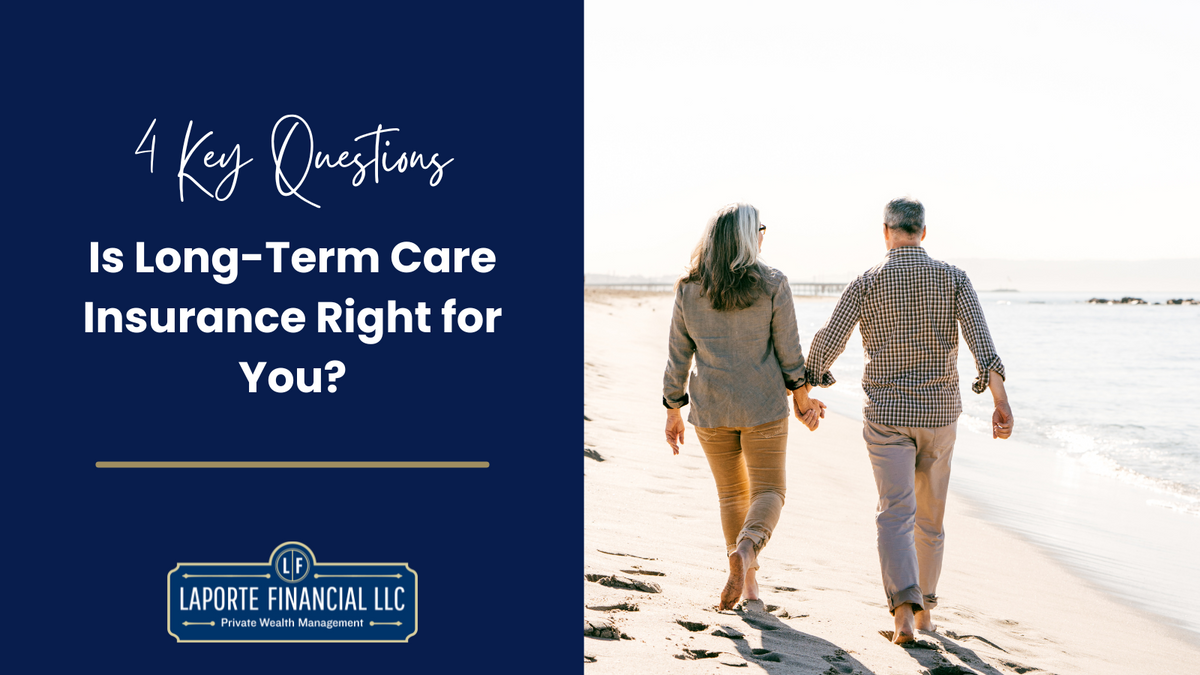 Is Long-Term Care Insurance Right for You? 4 Key Questions to Consider