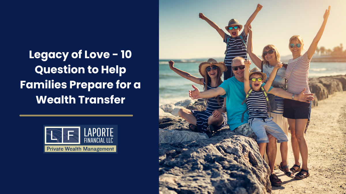 Legacy of Love: 10 Questions to Help Families Prepare for a Wealth Transfer