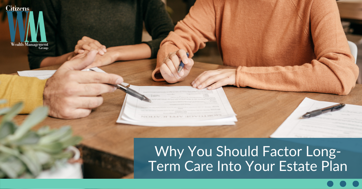 Why You Should Factor Long-Term Care Into Your Estate Plan