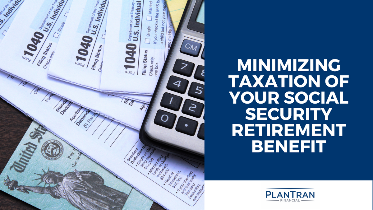 Minimizing Taxation of Your Social Security Retirement Benefit