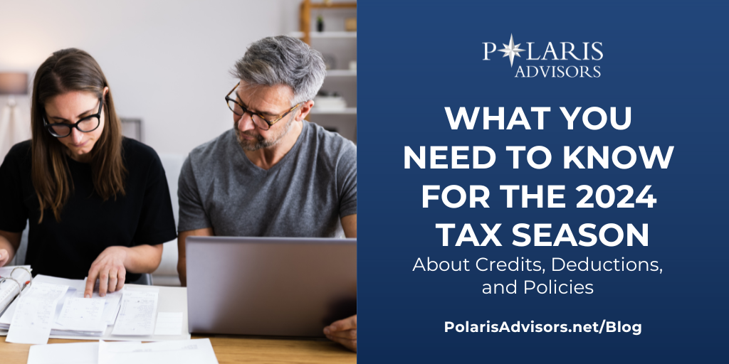 What You Need To Know for the 2024 Tax Season About Credits, Deductions, and Policies