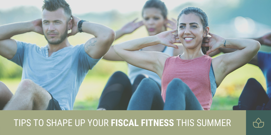 Tips to Shape Up Your Fiscal Fitness this Summer