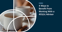 Video: 4 Ways You Can Benefit from Working With a 401(k) Advisor