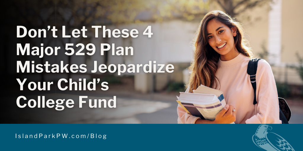 Don’t Let These 4 Major 529 Plan Mistakes Jeopardize Your Child’s College Fund