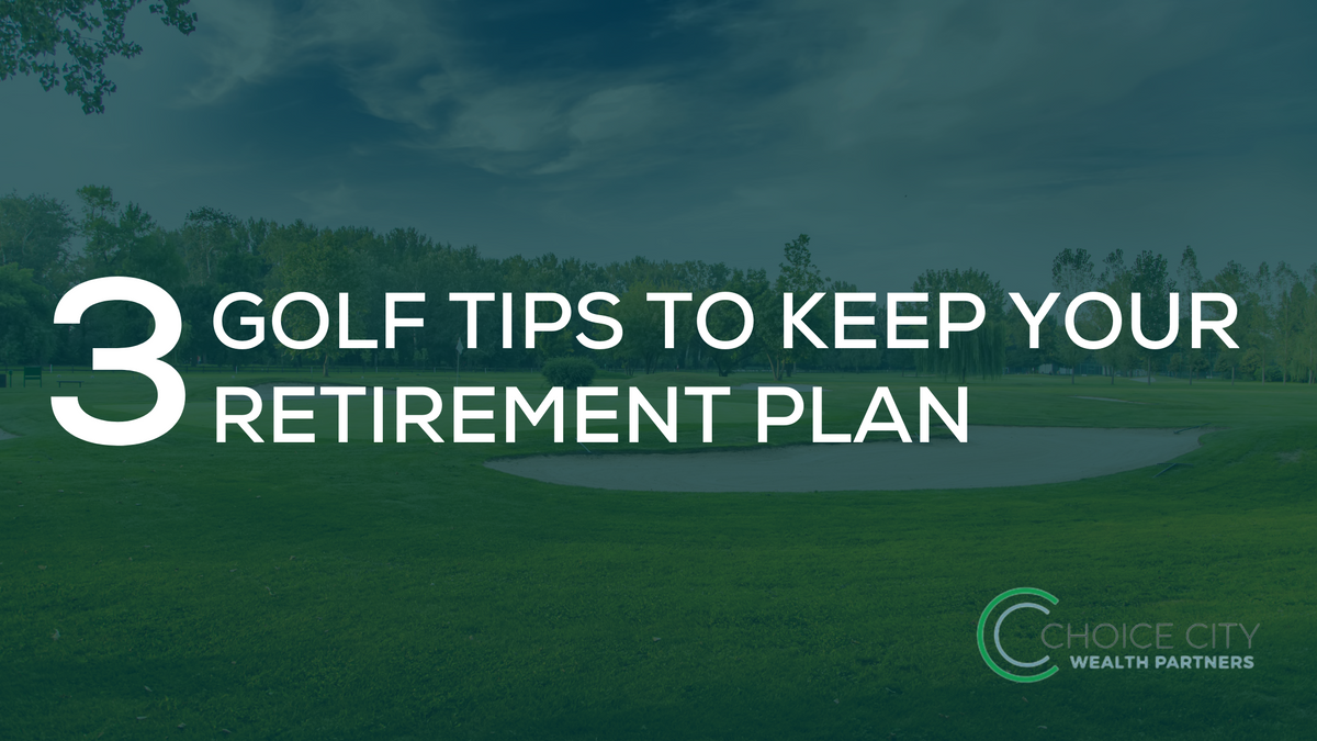 3 Golf Tips to Keep Your Retirement Plan on Course