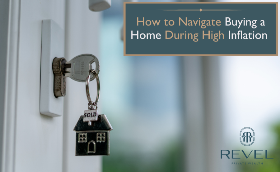 How to Navigate Buying a Home During High Inflation