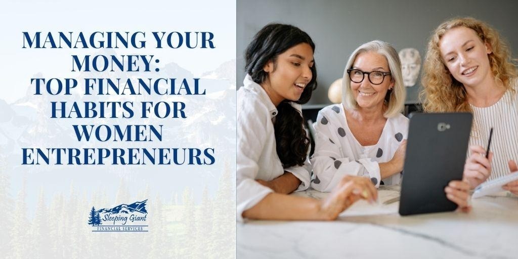 Managing Your Money: Top Financial Habits for Women Entrepreneurs