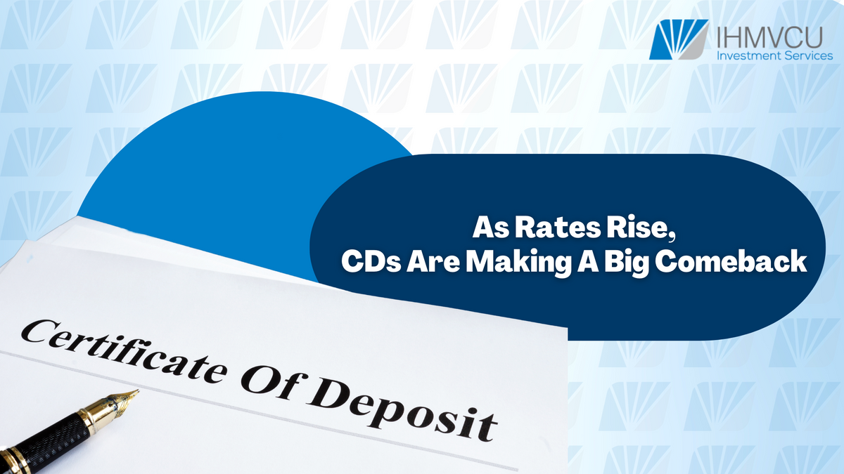 As Rates Rise, CDs Are Making A Big Comeback
