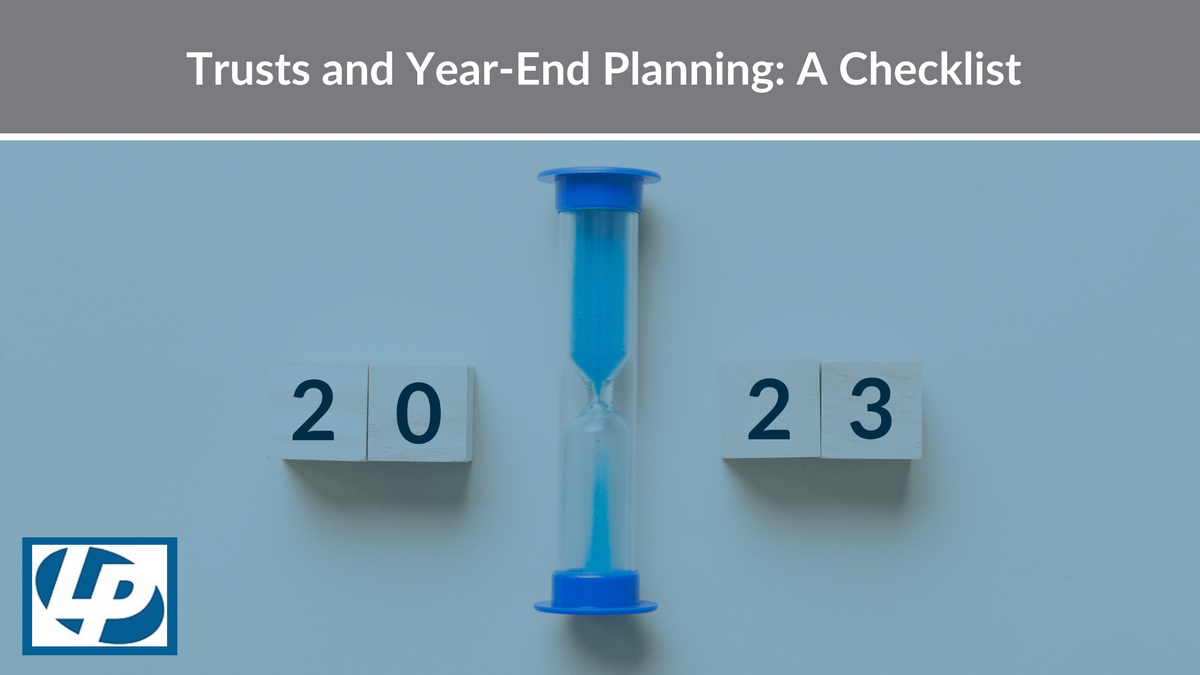 Trusts and Year-End Planning: A Checklist
