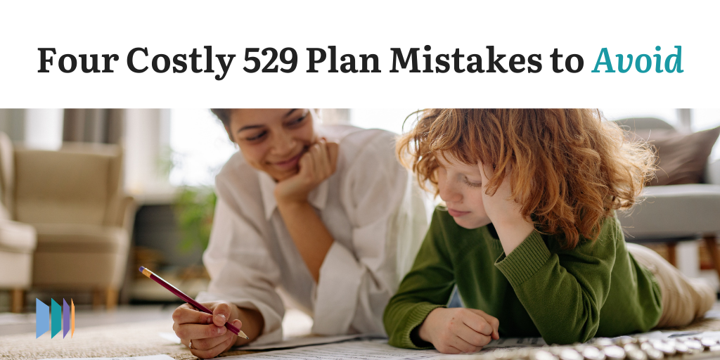 4 Costly 529 Plan Mistakes To Avoid