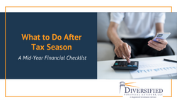 What to Do After Tax Season: A Mid-Year Financial Checklist