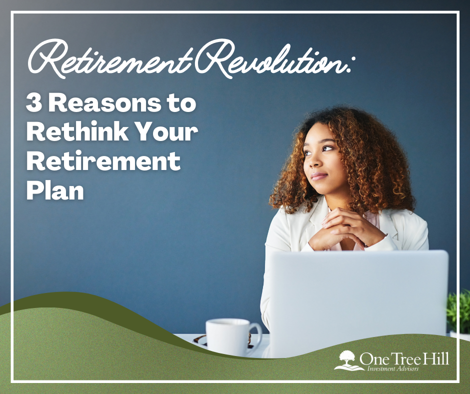 Retirement Revolution: 3 Reasons to Rethink Your Retirement Plan
