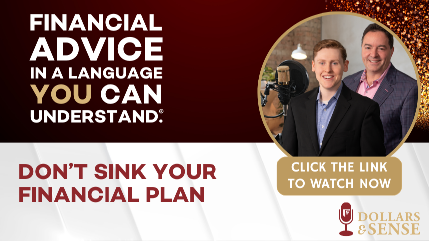 Dollars & Sense: Don't Sink Your Financial Plan
